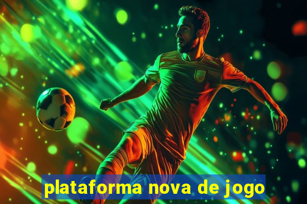 plataforma nova de jogo